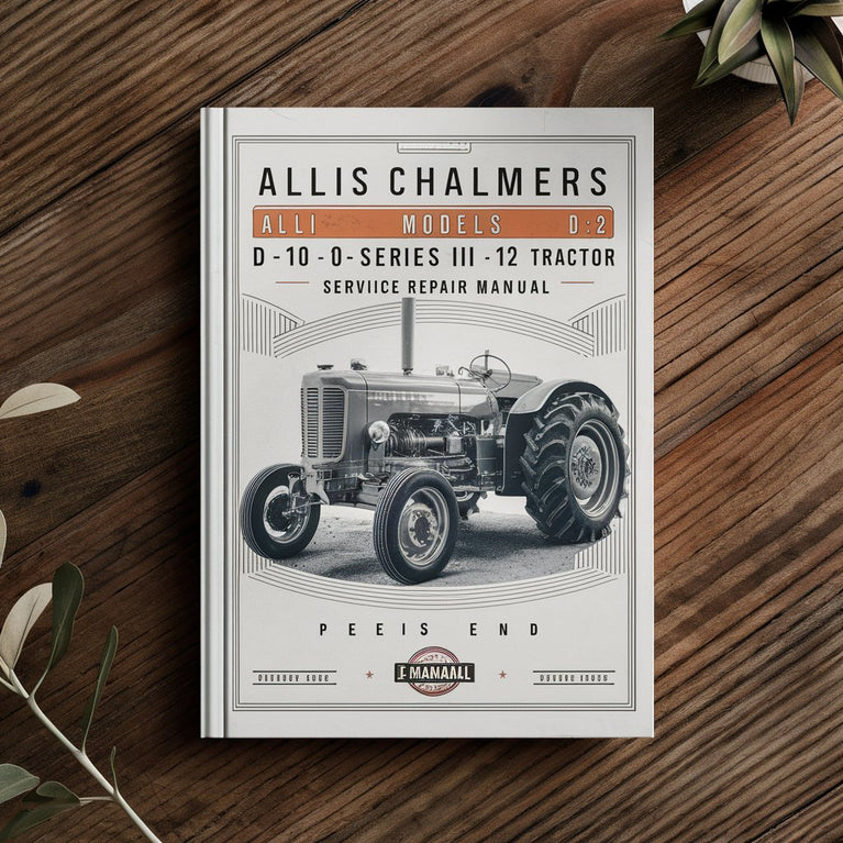 Allis Chalmers Models D-10 D-10 Series III D-12 And D-12 Series III Tractor Service Repair Manual