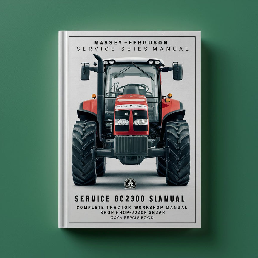 Massey Ferguson Service MF GC2300 Series Manual Complete Tractor Workshop Manual Shop GC-2300 Repair Book