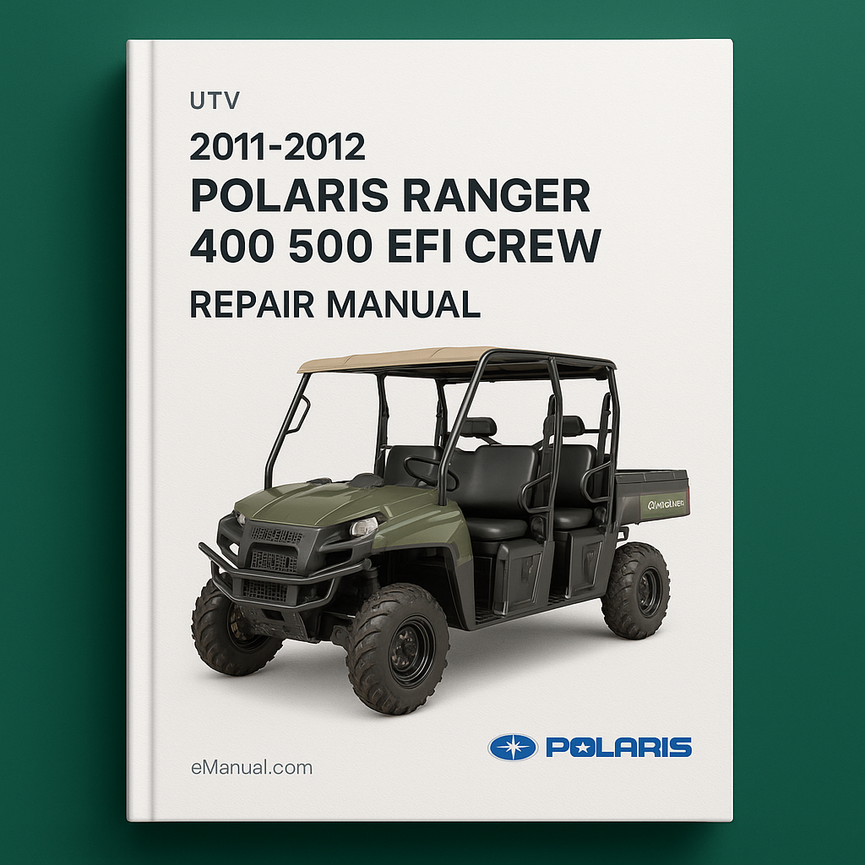 2011-2012 Polaris Ranger 400 500 EFI Crew UTV Repair Manual