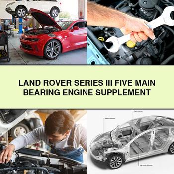 Land Rover Series III FIVE MAIN Bearing Engine SUPPLEMENT