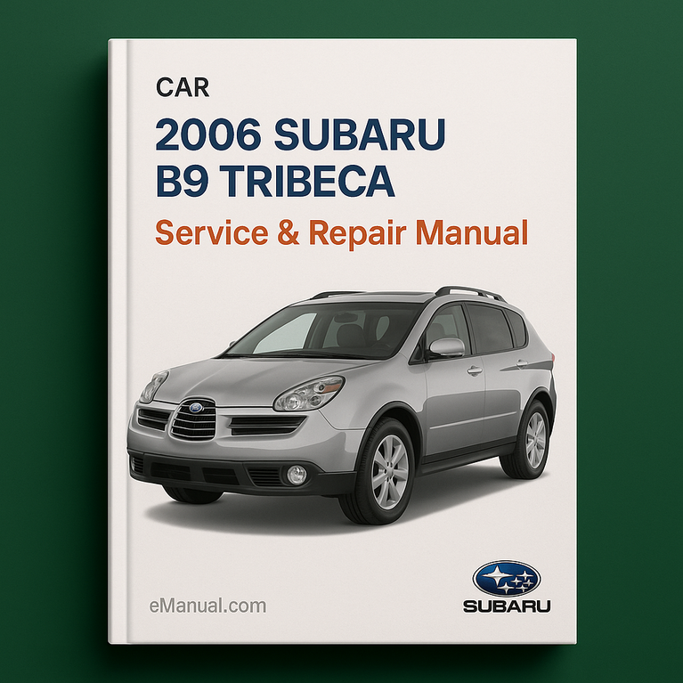 2006 SUBARU B9 TRIBECA CAR Service & Repair Manual-PDF