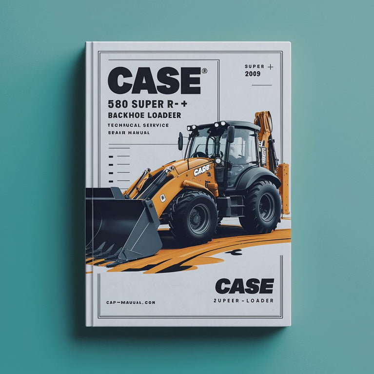 Case 580 Super R+ Backhoe Loader Technical Service Manual PDF Download