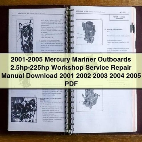 2001-2005 Mercury Mariner Outboards 2.5hp-225hp Workshop Service Repair Manual Download 2001 2002 2003 2004 2005 PDF