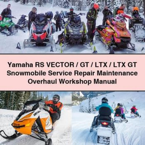 Yamaha RS Vector / GT / LTX / LTX GT Snowmobile Service Repair Maintenance Overhaul Workshop Manual