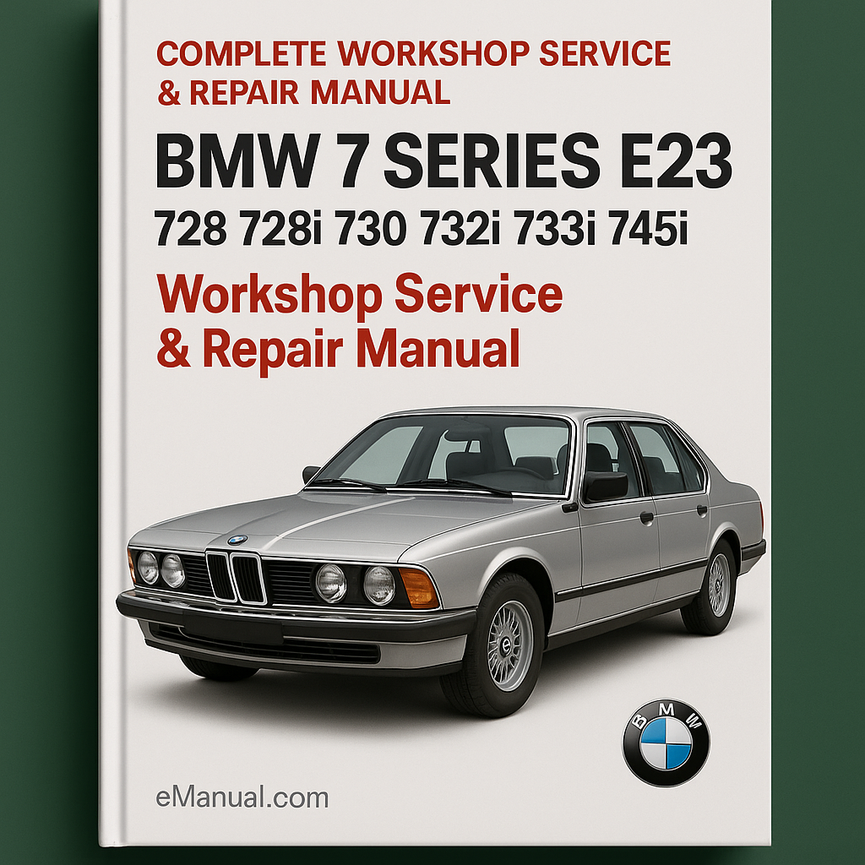 BMW 7 Series E23 728 728i 730 732i 733i 735i 745i Complete Workshop Service Repair Manual 1977 1978 1979 1980 1981 1982 1983 1984 1985 1986 1987