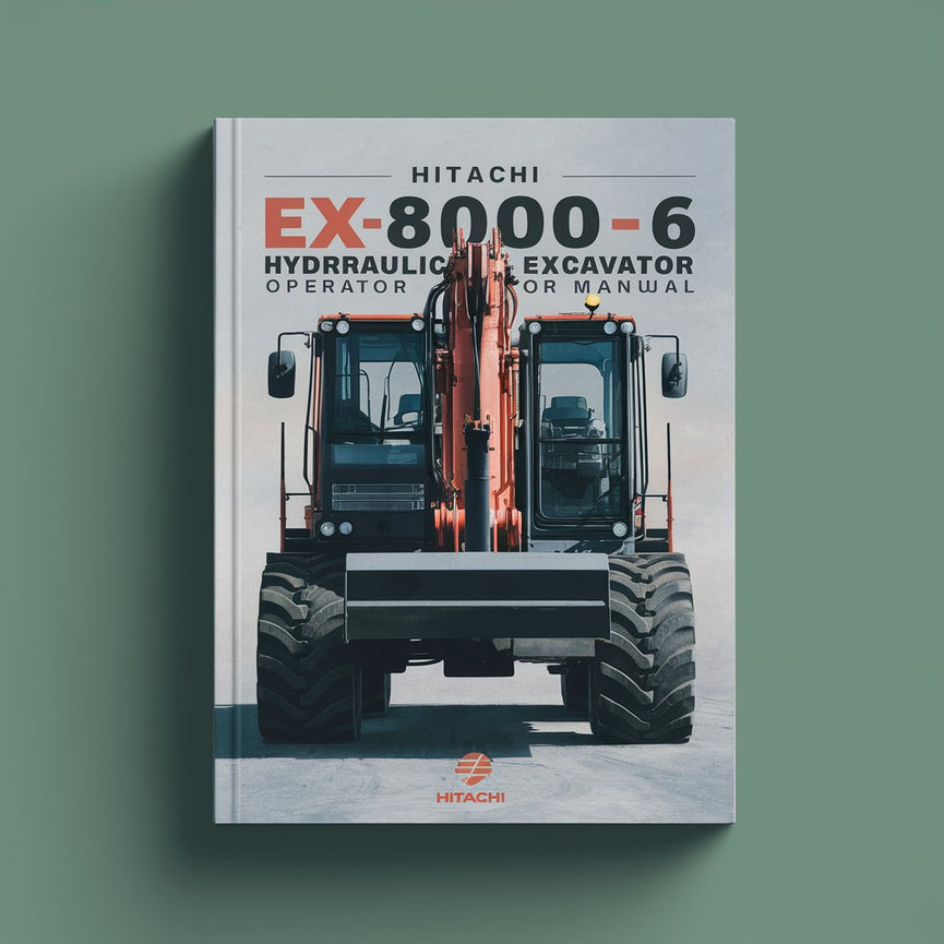 Hitachi EX8000-6 HYDRAULIC Excavator Operator Manual