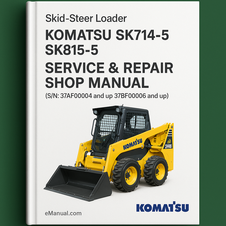 Komatsu SK714-5 SK815-5 Skid-Steer Loader Service Repair Shop Manual (S/N: 37AF00004 and up 37BF00006 and up )