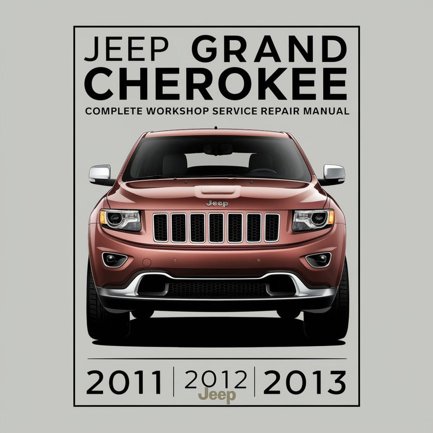 Jeep Grand Cherokee WK2 Complete Workshop Service Repair Manual 2011 2012 2013 PDF Download