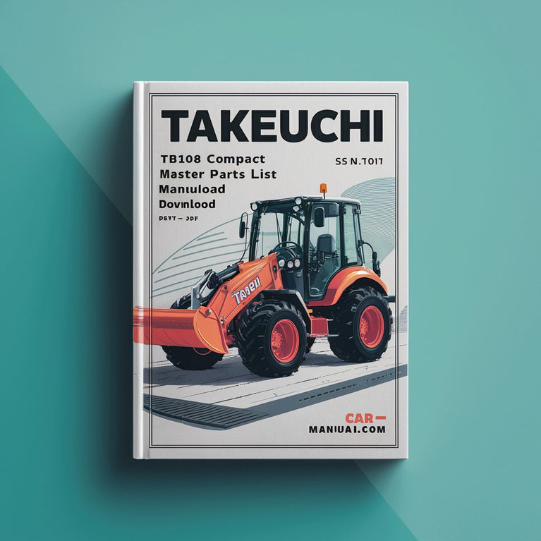 Takeuchi TB108 Compact Excavator Illustrated Master Parts List Manual Download ( S/N 108200001-Up ) PDF