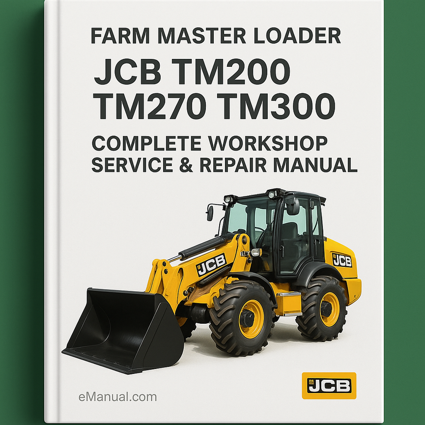 JCB TM200 TM270 TM300 Farm Master Loader Complete Workshop Service Repair Manual