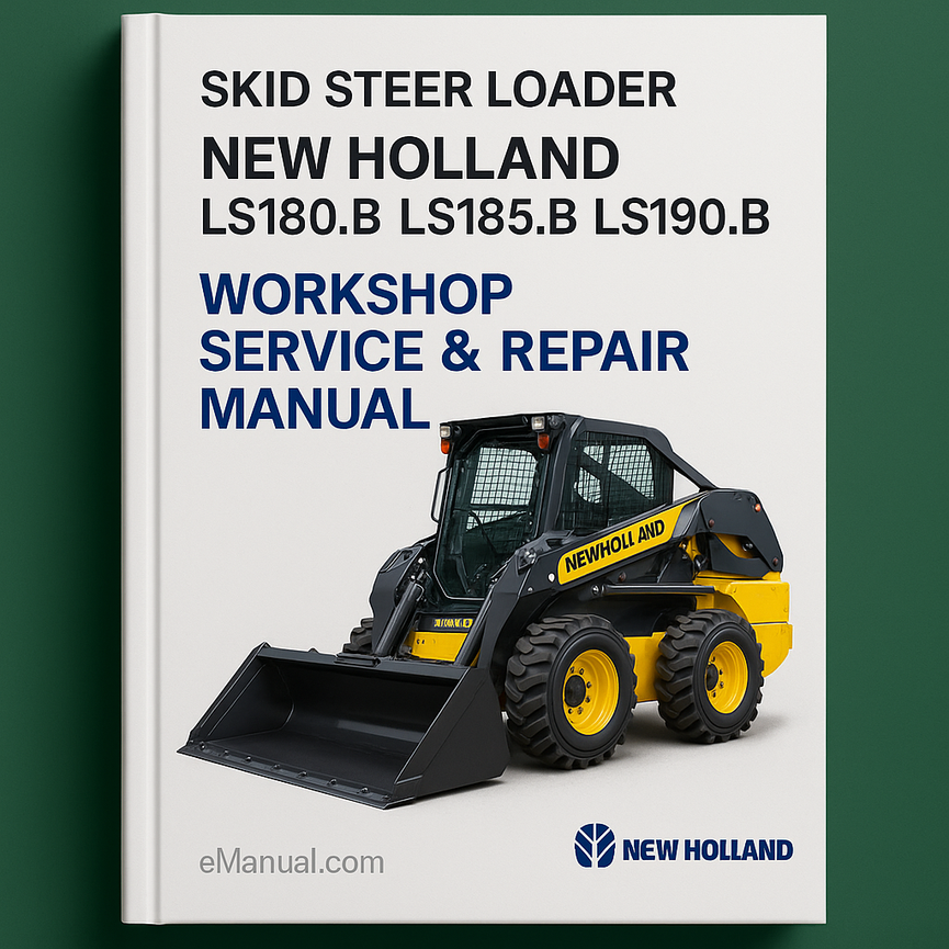 New Holland Skid Steer Loader LS180.B LS185.B LS190.B Workshop Service Repair Manual