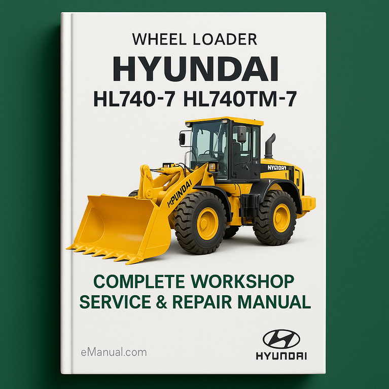 Hyundai Wheel Loader HL740-7 HL740tm-7 Complete Workshop Service Repair Manual