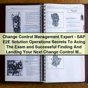 Change Control Management Expert-SAP E2E Solution Operations Secrets To Acing The Exam and Successful Finding And Landing Your Next Change Control M-Manuel Roberts
