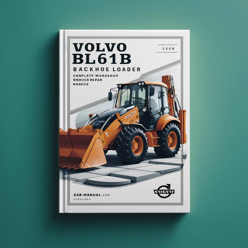 Volvo BL61B Backhoe Loader Complete Workshop Service Repair Manual