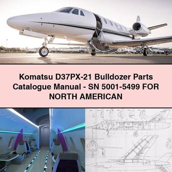 Komatsu D37PX-21 Bulldozer Parts Catalogue Manual-SN 5001-5499 For NORTH AMERICAN