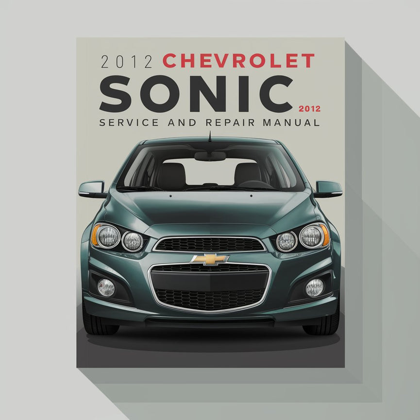 2012 Chevrolet Sonic Service and Repair Manual