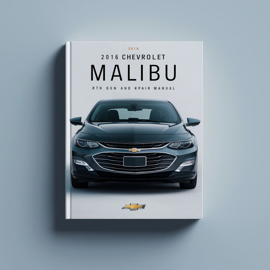 2016 Chevrolet Malibu 8th Gen Service and Repair Manual