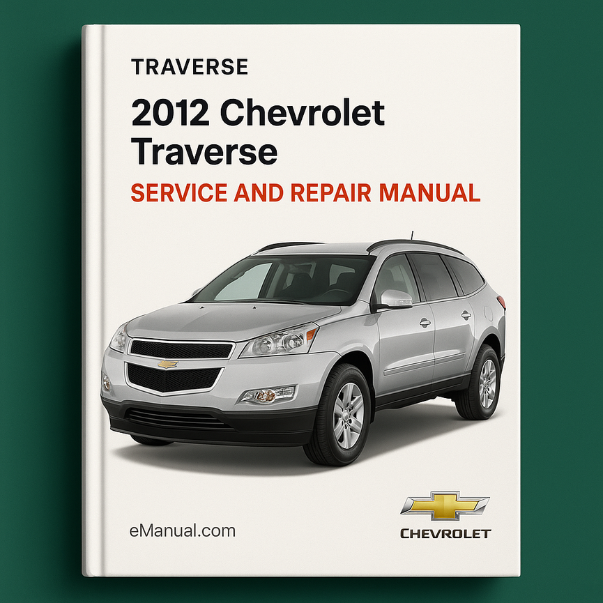 2012 Chevrolet Traverse Service and Repair Manual