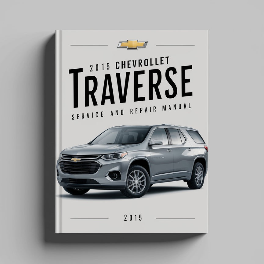 2015 Chevrolet Traverse Service and Repair Manual