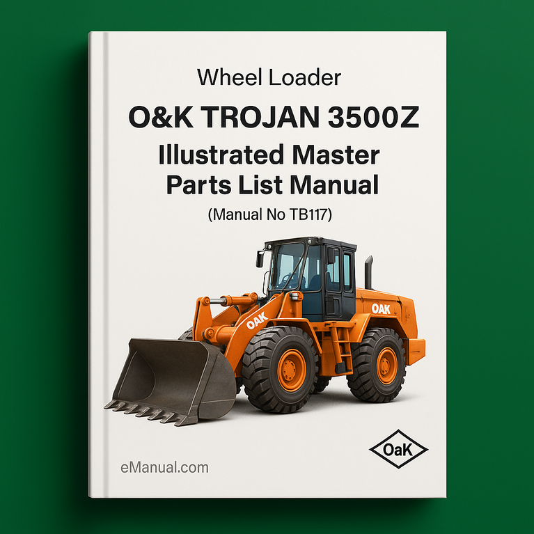 O&K TROJAN 3500Z Wheel Loader Illustrated Master Parts List Manual (Manual No TB117)