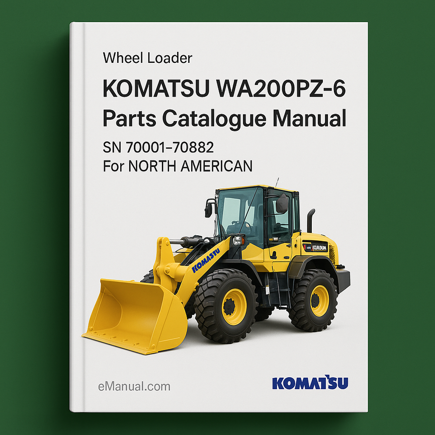 Komatsu WA200PZ-6 Wheel Loader Parts Catalogue Manual-SN 70001-70882 For NORTH AMERICAN