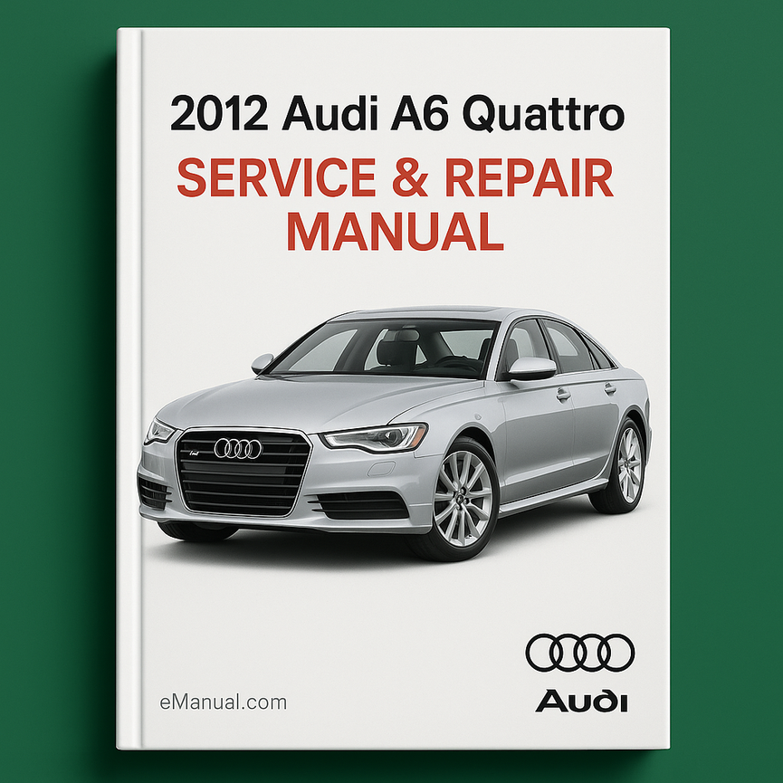 2012 Audi A6 Quattro Service & Repair Manual