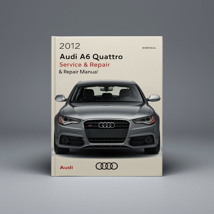 2012 Audi A6 Quattro Service & Repair Manual