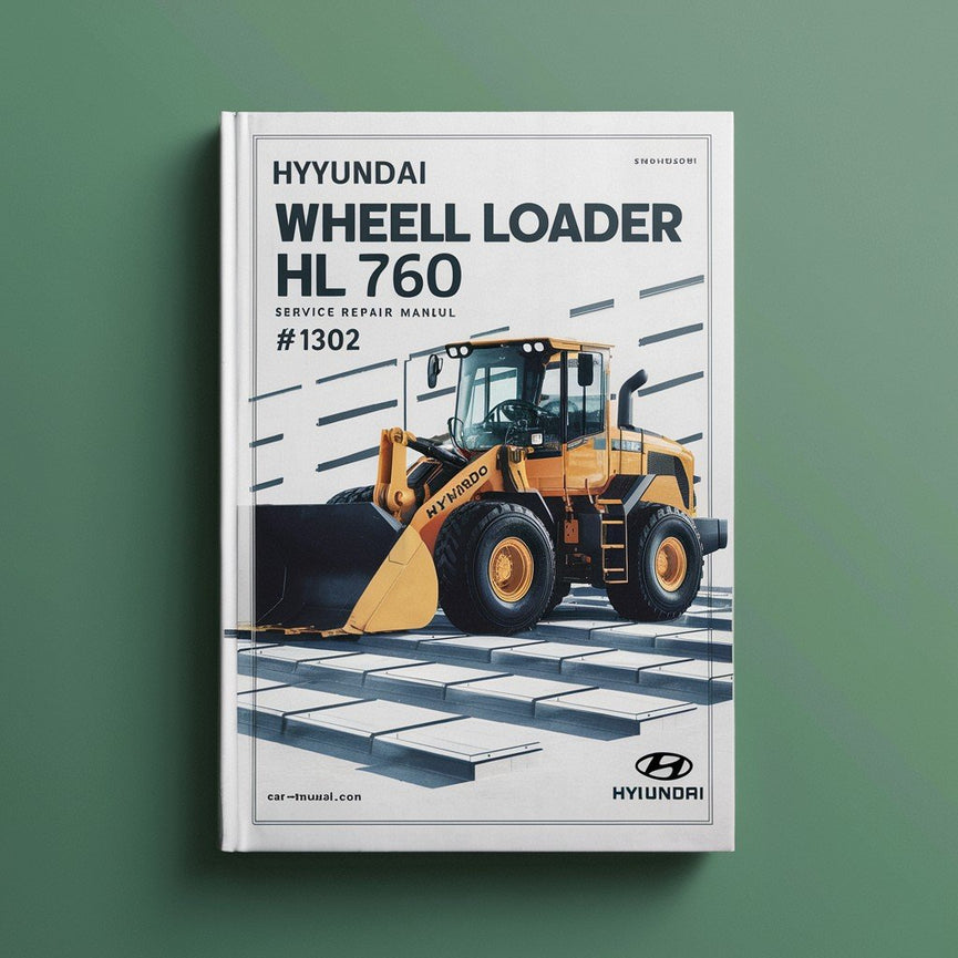 Hyundai Wheel Loader HL760A HL760 (#1302) Service Repair Manual PDF Download