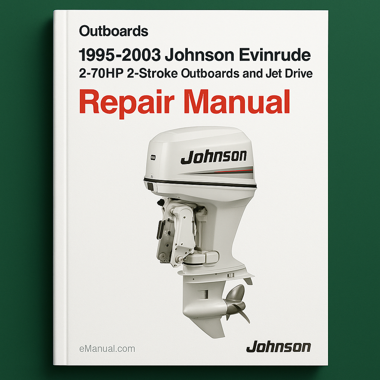 1995 2003 Johnson Evinrude 2 70HP 2 Stroke Outboards and Jet Drive Repair Manual-PDF