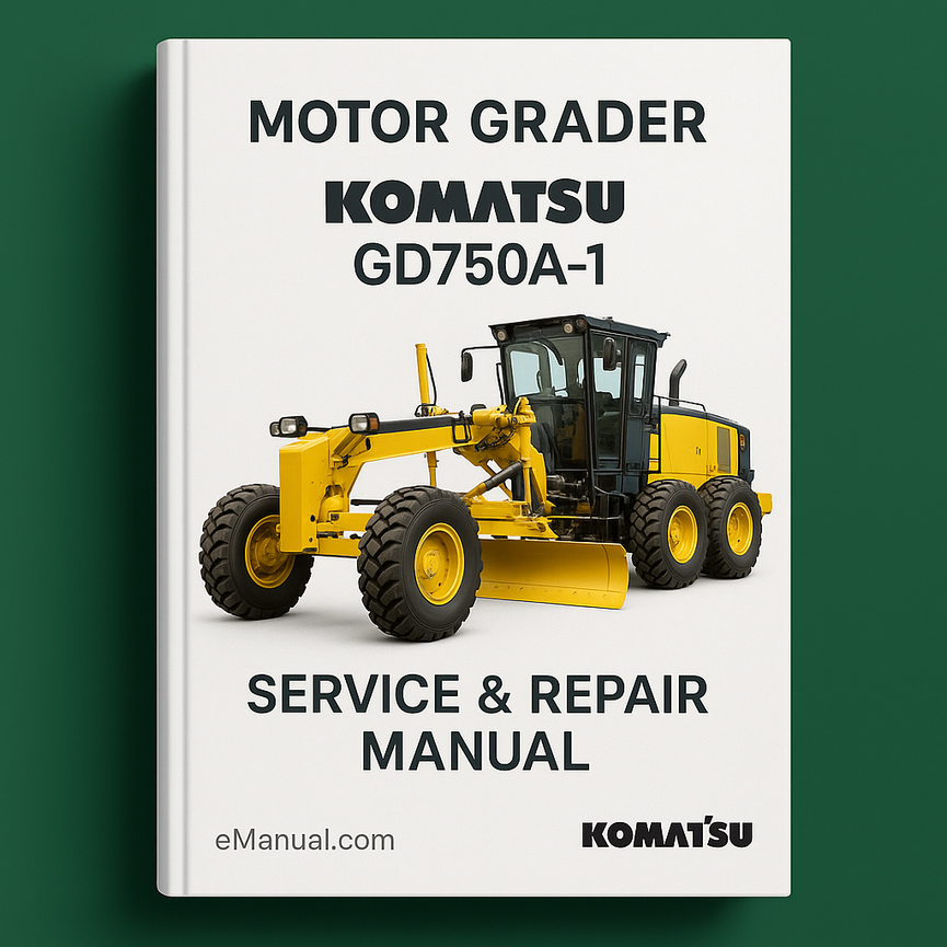 Komatsu GD750A-1 Motor Grader Service Repair Manual