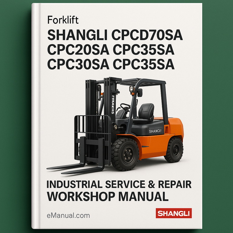 Shangli CPCD70SA CPC20SA CPC25SA CPC30SA CPC35SA Forklift Industrial Service Repair Workshop Manual