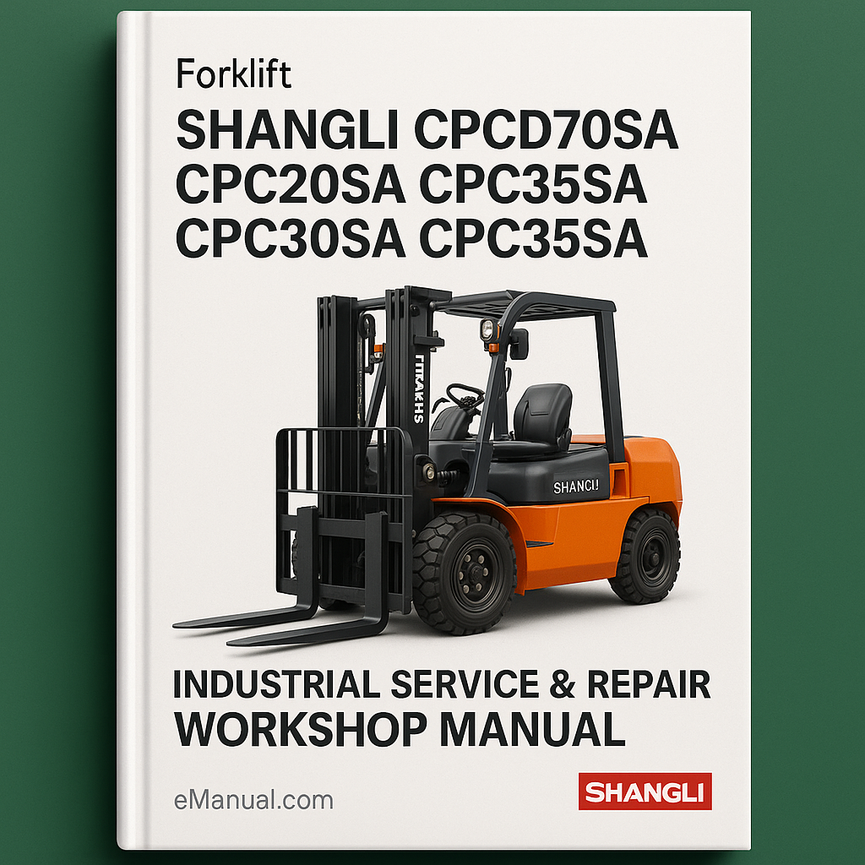 Shangli CPCD70SA CPC20SA CPC25SA CPC30SA CPC35SA Forklift Industrial Service Repair Workshop Manual