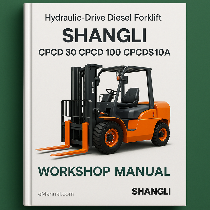 Shangli CPCD 80 CPCDS10A CPCD 100 Hydraulic-Drice Diesel Forklift Industrial Service Repair Workshop Manual