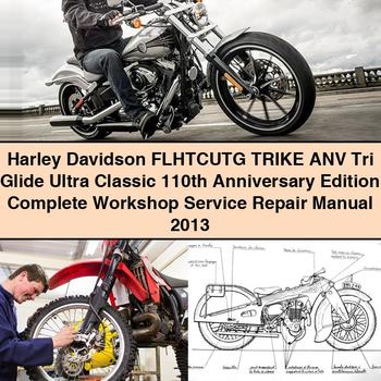 Harley Davidson FLHTCUTG TRIKE ANV Tri Glide Ultra Classic 110th Anniversary Edition Complete Workshop Service Repair Manual 2013