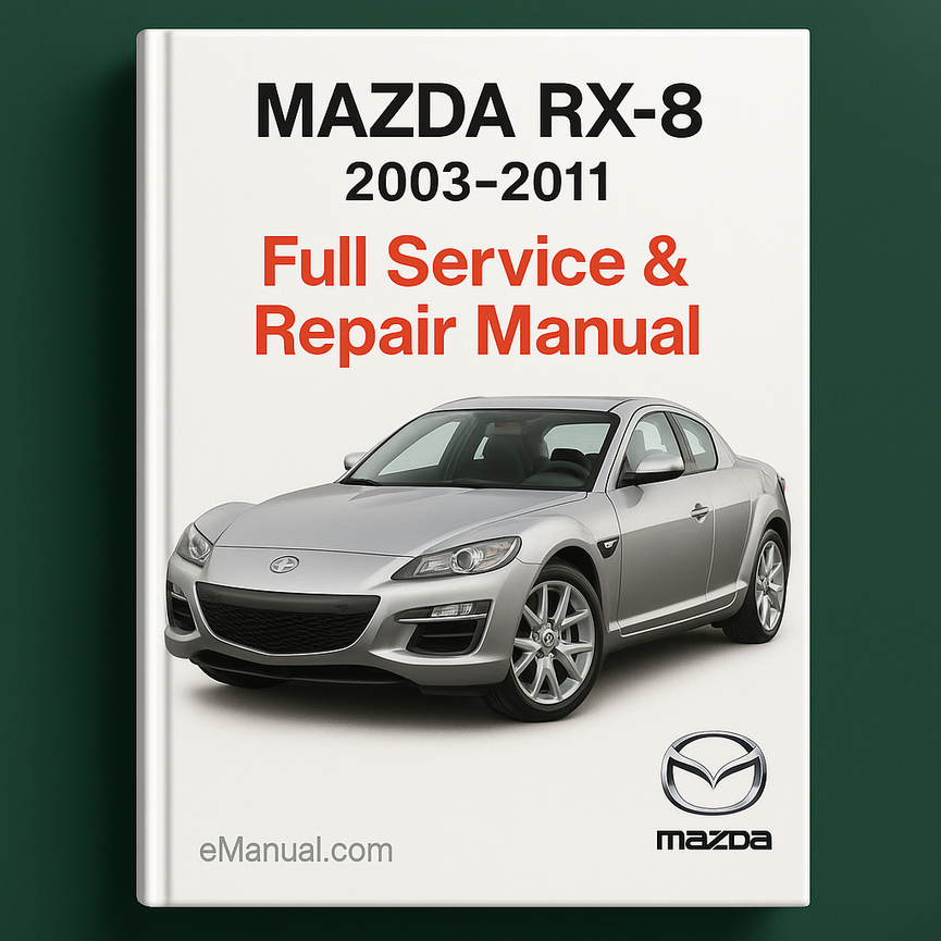 Mazda RX-8 RX8 2003-2011 Full Service Repair Manual