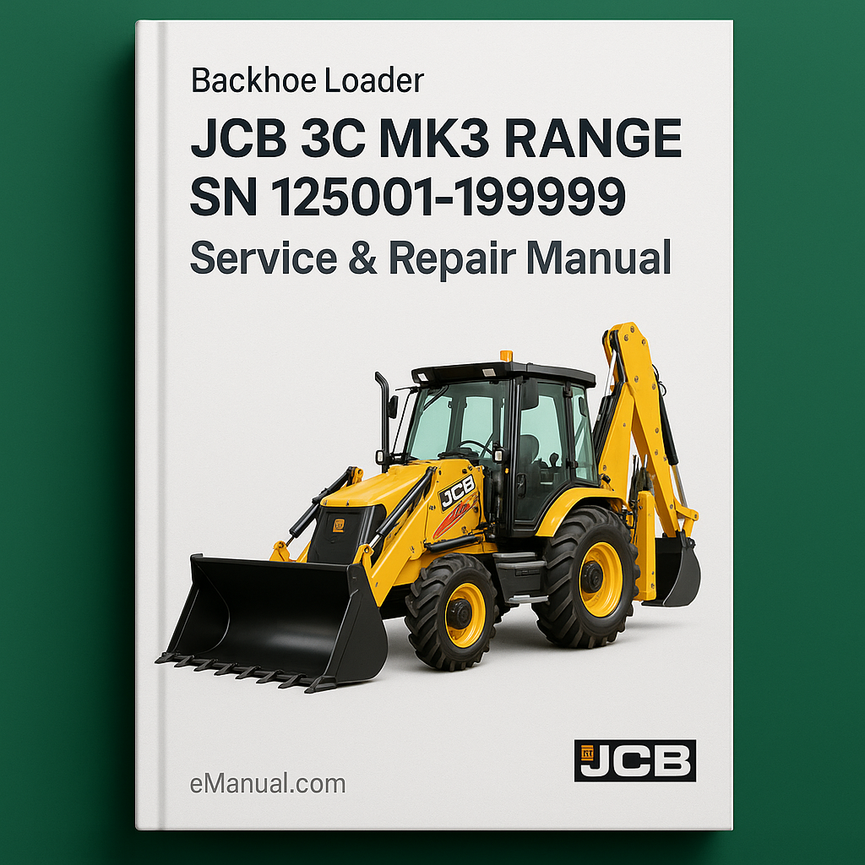 JCB 3C Backhoe Loader MK3 RANGE SN 125001-199999 Service Repair Manual