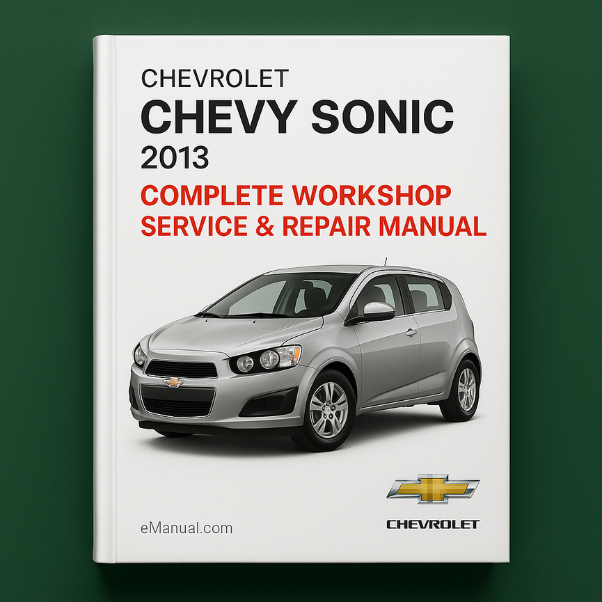 Chevrolet Chevy Sonic Complete Workshop Service Repair Manual 2013