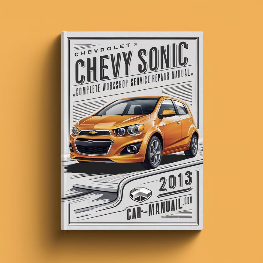 Manual de reparación de servicio de taller completo Chevrolet Chevy Sonic 2013 Descargar PDF