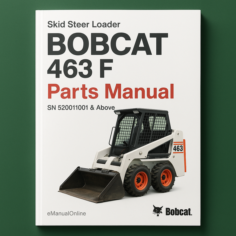 BOBCAT 463 F SKID Steer Loader Parts Manual SN 520011001 & Above