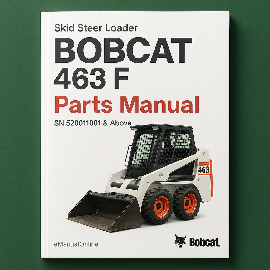 BOBCAT 463 F SKID Steer Loader Parts Manual SN 520011001 & Above