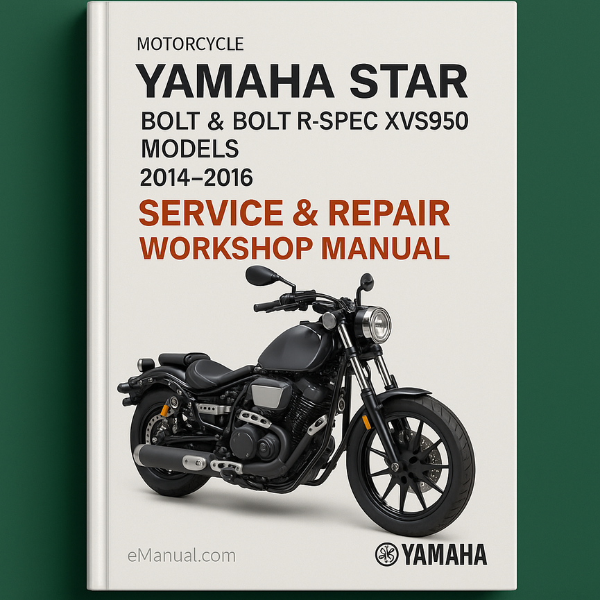 Yamaha Star Bolt & Bolt R-Spec XVS950 Models Motorcycle 2014-2016 Service Repair Workshop Manual