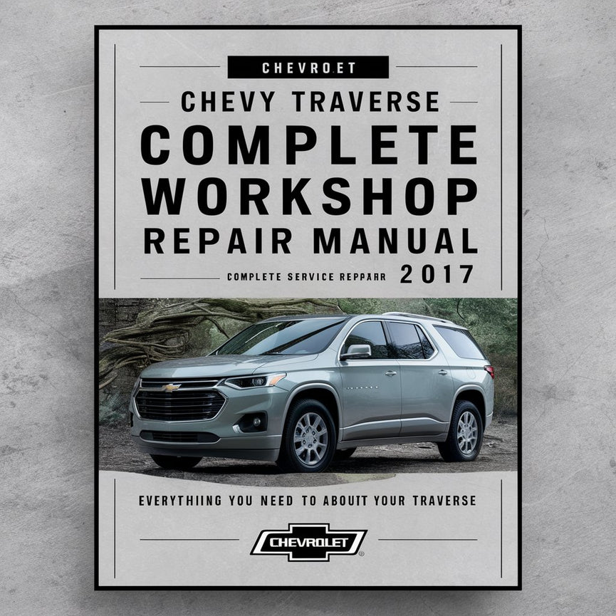 Chevrolet Chevy Traverse Manual completo de reparación de servicio de taller 2017 Descargar PDF