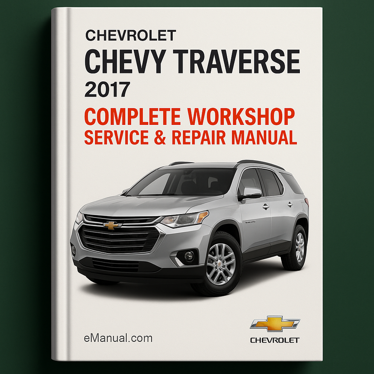 Chevrolet Chevy Traverse Manual completo de reparación de servicio de taller 2017 Descargar PDF