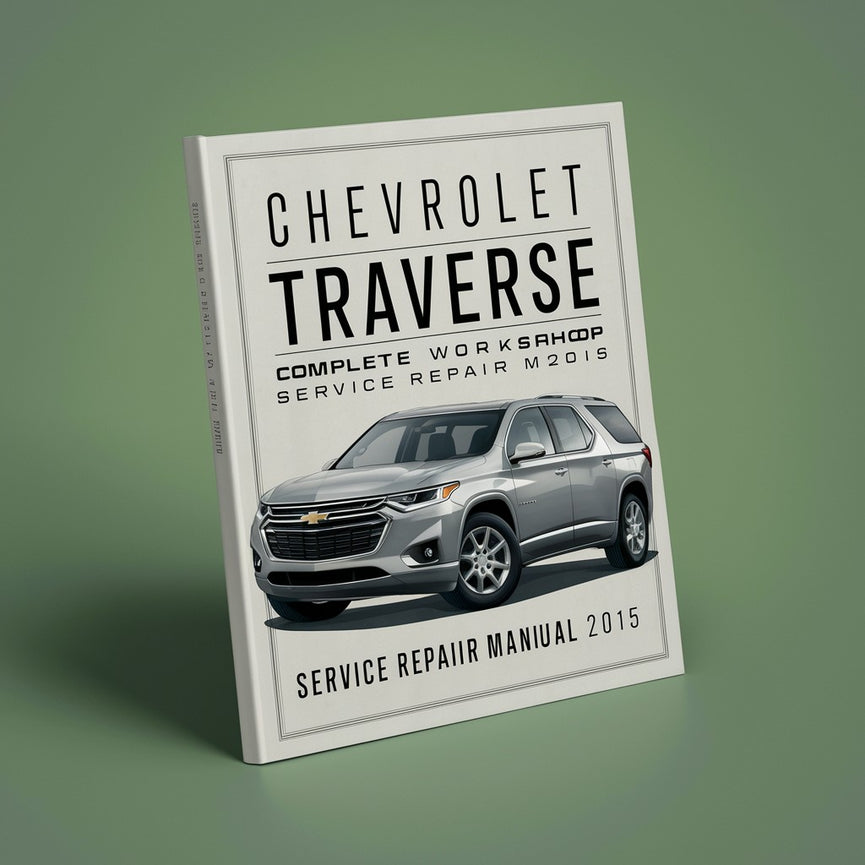 Chevrolet Chevy Traverse Complete Workshop Service Repair Manual 2015