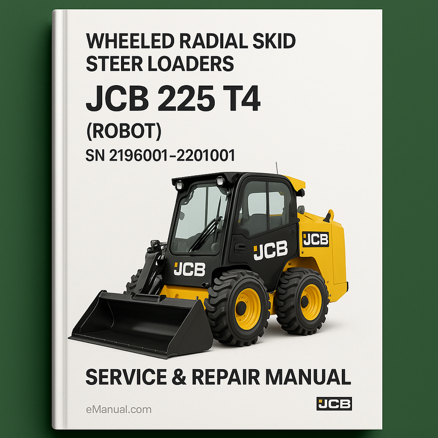 JCB 225 T4 WHEELED RADIAL SKID Steer LoaderS (ROBOT) SN 2196001-2201001 Service Repair Manual
