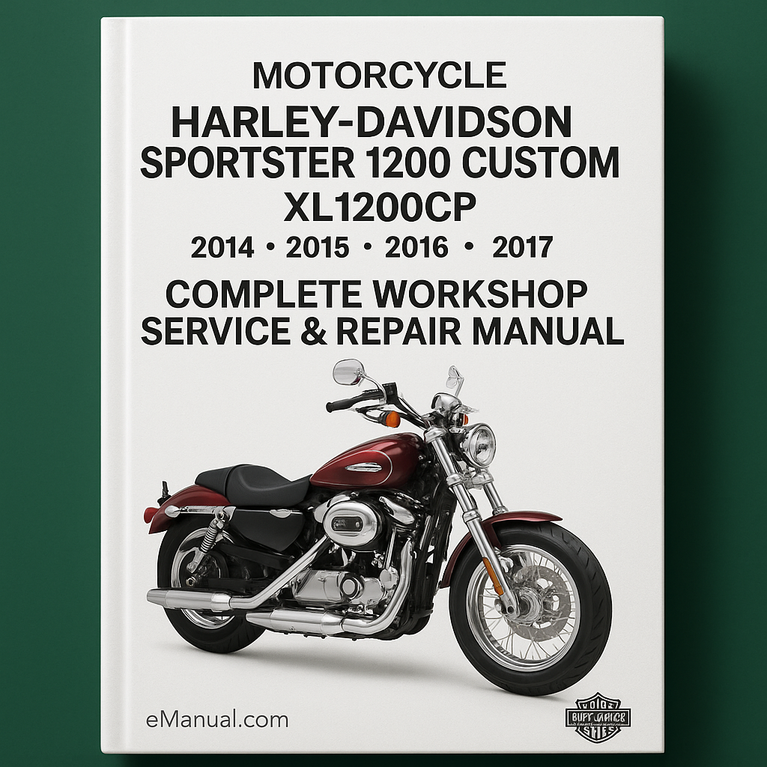 Harley Davidson Sportster 1200 Custom CP XL1200CP Motorcycle Complete Workshop Service Repair Manual 2014 2015 2016 2017