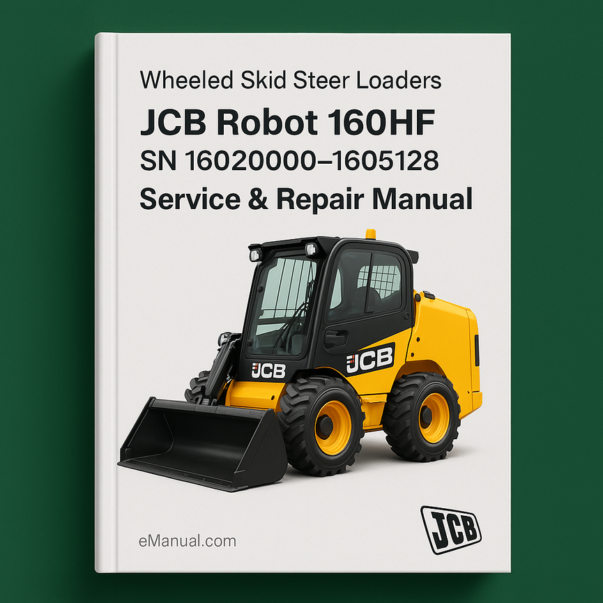 JCB ROBOT 160HF WHEELED SKID Steer LoaderS SN 1602000-1605128 Service Repair Manual