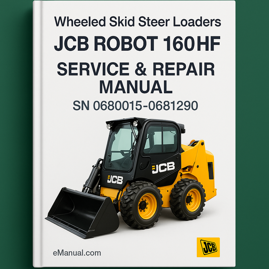 JCB ROBOT 160HF WHEELED SKID Steer LoaderS SN 0680015-0681290 Service Repair Manual