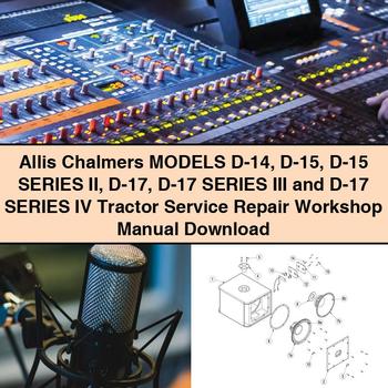 Allis Chalmers ModelS D-14 D-15 D-15 Series II D-17 D-17 Series III and D-17 Series IV Tractor Service Repair Workshop Manual