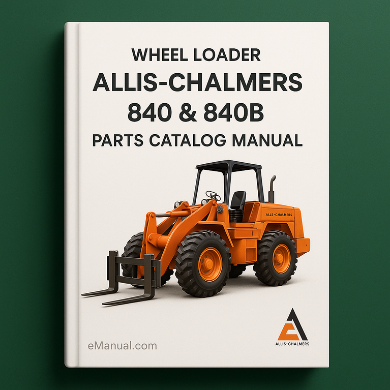 Allis Chalmers 840 & 840B Wheel Loader Forklift Parts Catalog Manual